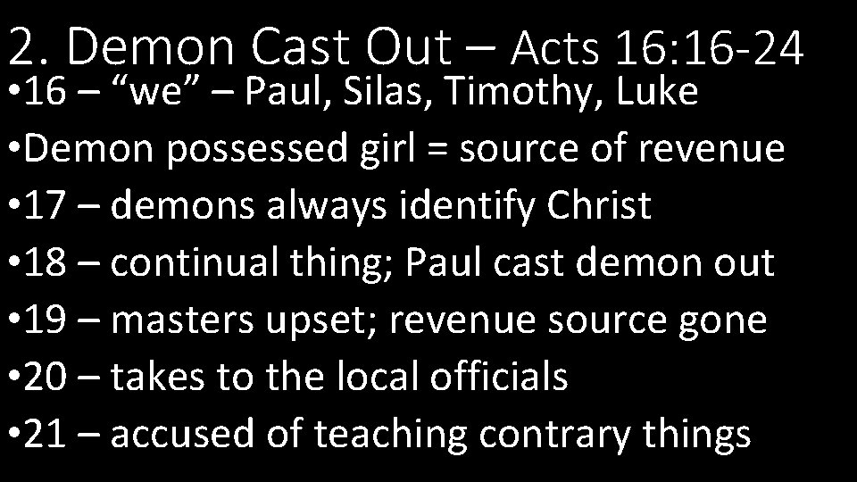 2. Demon Cast Out – Acts 16: 16 -24 • 16 – “we” –