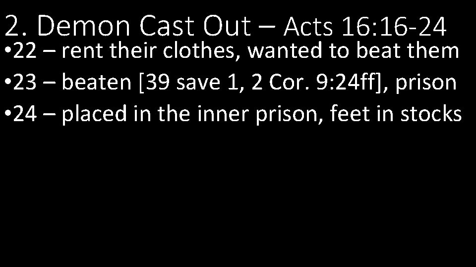 2. Demon Cast Out – Acts 16: 16 -24 • 22 – rent their