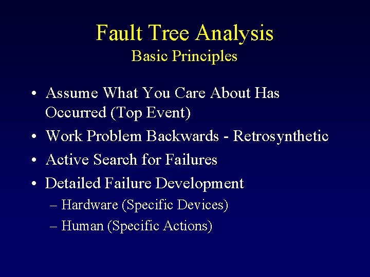 Fault Tree Analysis Basic Principles • Assume What You Care About Has Occurred (Top