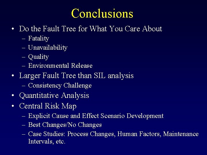 Conclusions • Do the Fault Tree for What You Care About – – Fatality