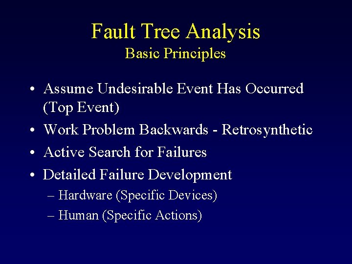 Fault Tree Analysis Basic Principles • Assume Undesirable Event Has Occurred (Top Event) •