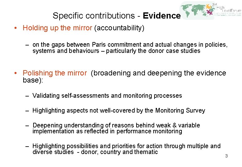 Specific contributions - Evidence • Holding up the mirror (accountability) – on the gaps