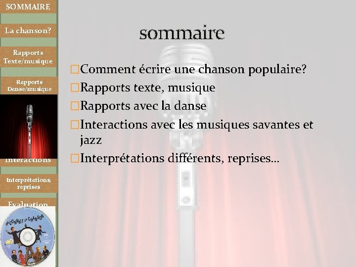 SOMMAIRE La chanson? Rapports Texte/musique Rapports Danse/musique sommaire �Comment écrire une chanson populaire? �Rapports