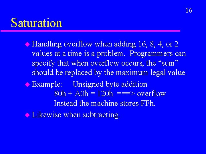 16 Saturation u Handling overflow when adding 16, 8, 4, or 2 values at