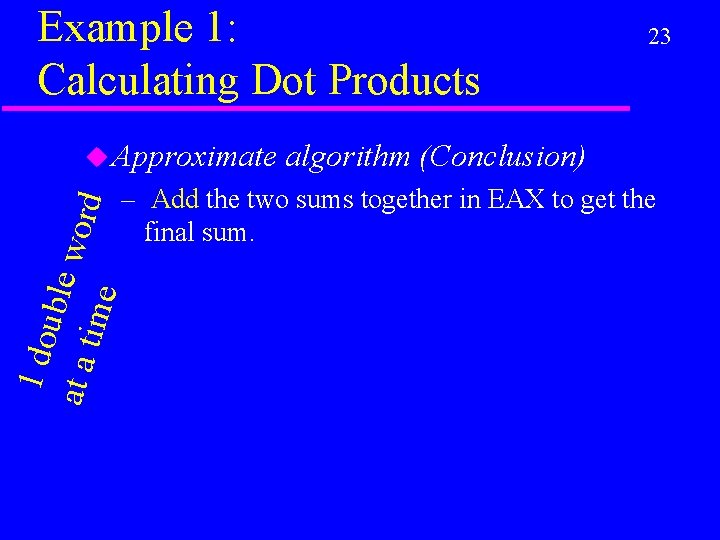 Example 1: Calculating Dot Products 1 do uble at a word time u Approximate