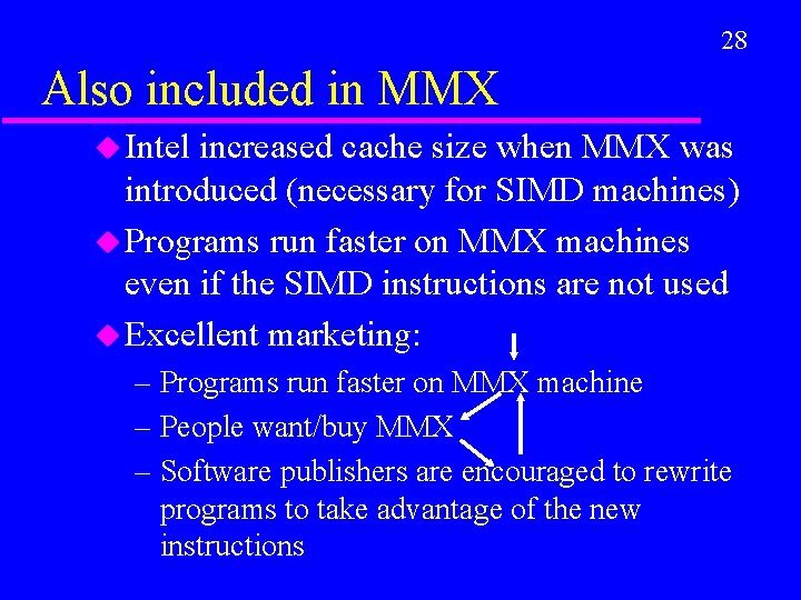 28 Also included in MMX u Intel increased cache size when MMX was introduced