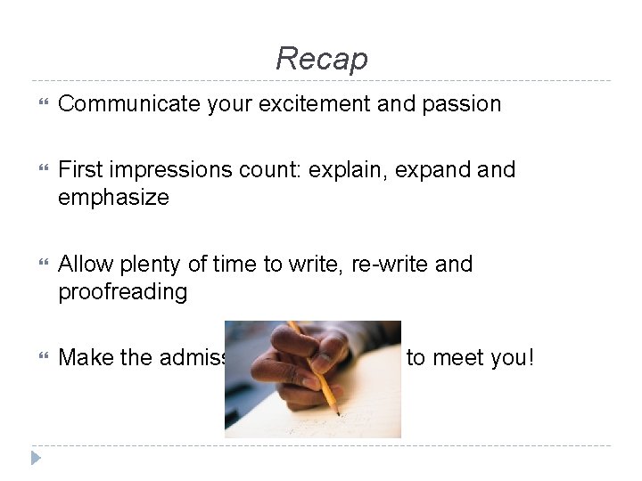 Recap Communicate your excitement and passion First impressions count: explain, expand emphasize Allow plenty