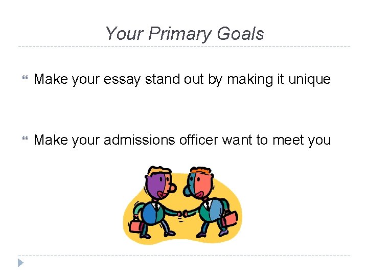 Your Primary Goals Make your essay stand out by making it unique Make your
