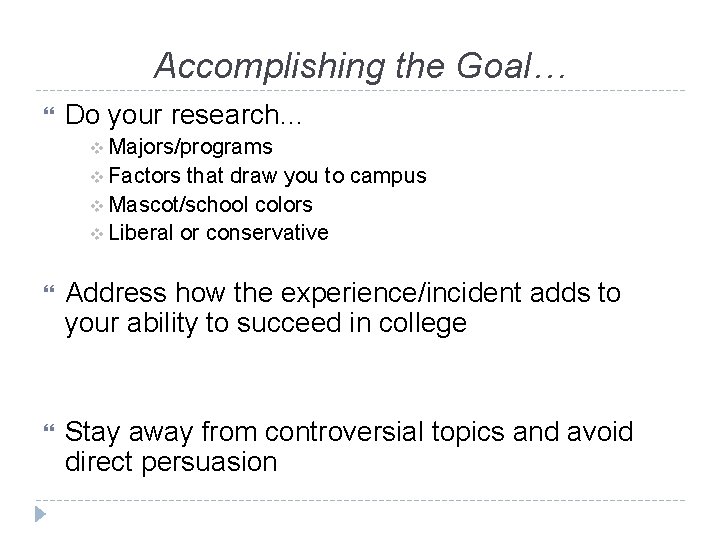 Accomplishing the Goal… Do your research… v Majors/programs v Factors that draw you to