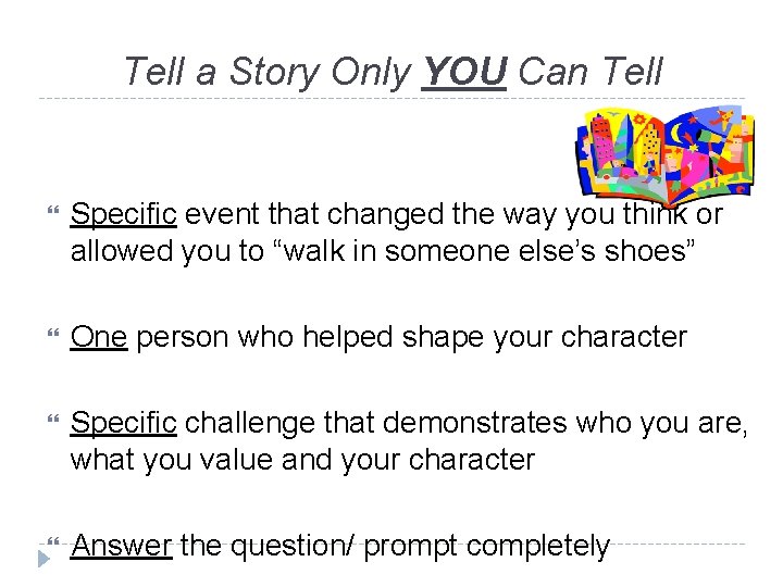 Tell a Story Only YOU Can Tell Specific event that changed the way you