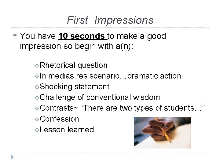 First Impressions You have 10 seconds to make a good impression so begin with