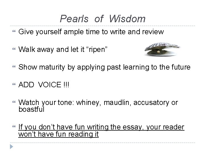 Pearls of Wisdom Give yourself ample time to write and review Walk away and
