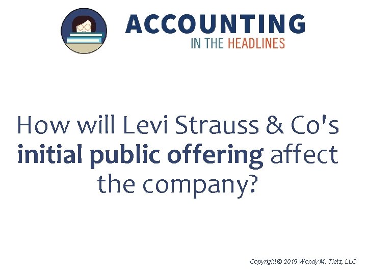 How will Levi Strauss & Co's initial public offering affect the company? Copyright ©