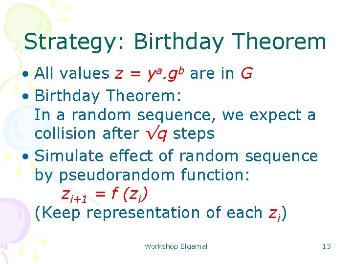 Strategy: Birthday Theorem • All values z = ya. gb are in G •