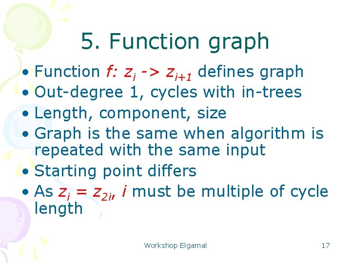 5. Function graph • Function f: zi -> zi+1 defines graph • Out-degree 1,