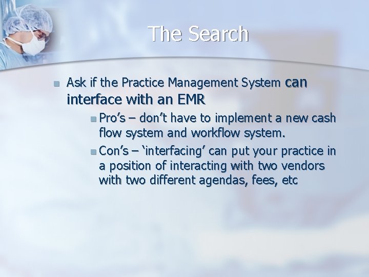 The Search n Ask if the Practice Management System can interface with an EMR