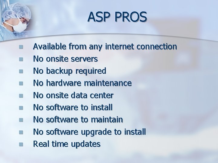 ASP PROS n n n n n Available from any internet connection No onsite