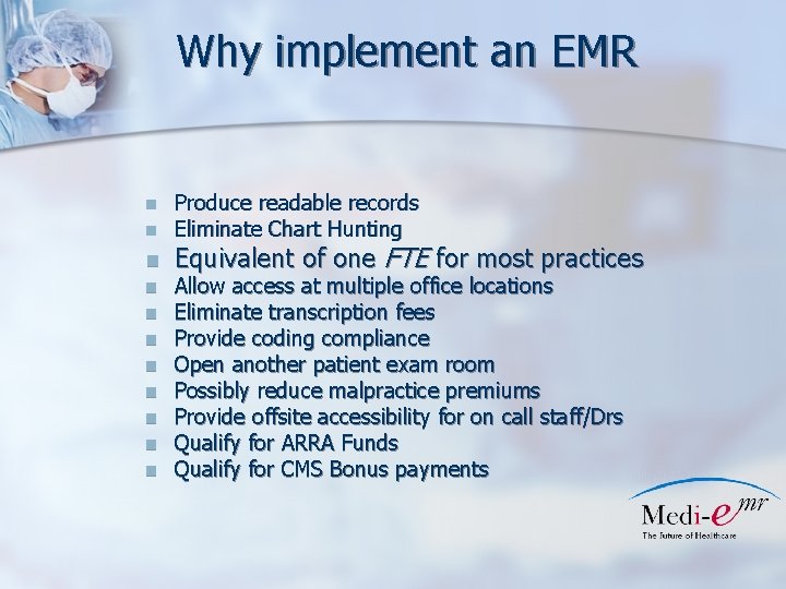 Why implement an EMR n n n Produce readable records Eliminate Chart Hunting Equivalent