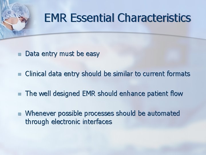 EMR Essential Characteristics n Data entry must be easy n Clinical data entry should
