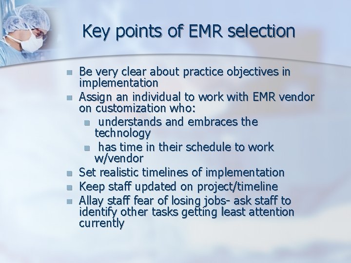 Key points of EMR selection n n Be very clear about practice objectives in