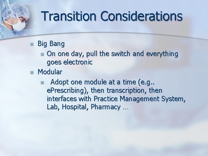 Transition Considerations n n Big Bang n On one day, pull the switch and