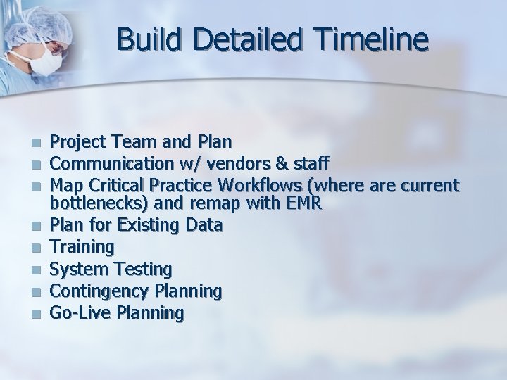 Build Detailed Timeline n n n n Project Team and Plan Communication w/ vendors