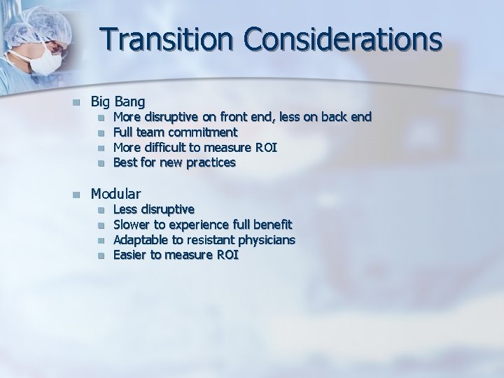 Transition Considerations n Big Bang n n n More disruptive on front end, less