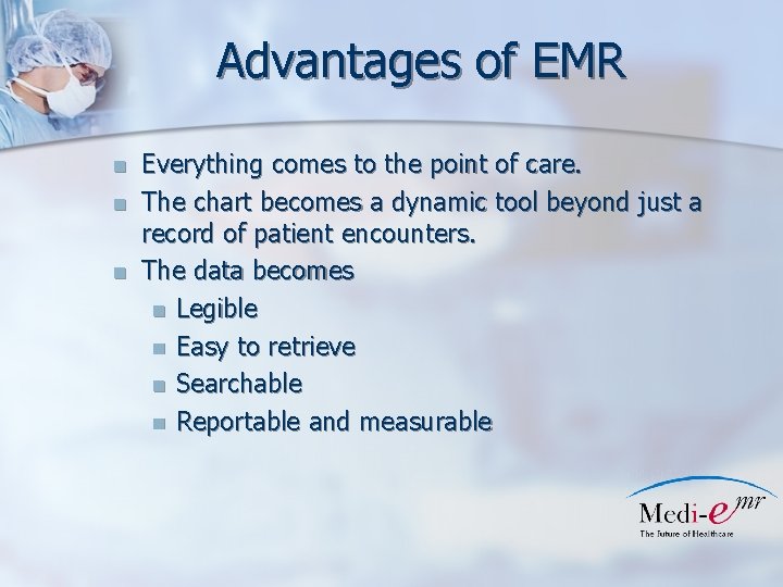 Advantages of EMR n n n Everything comes to the point of care. The