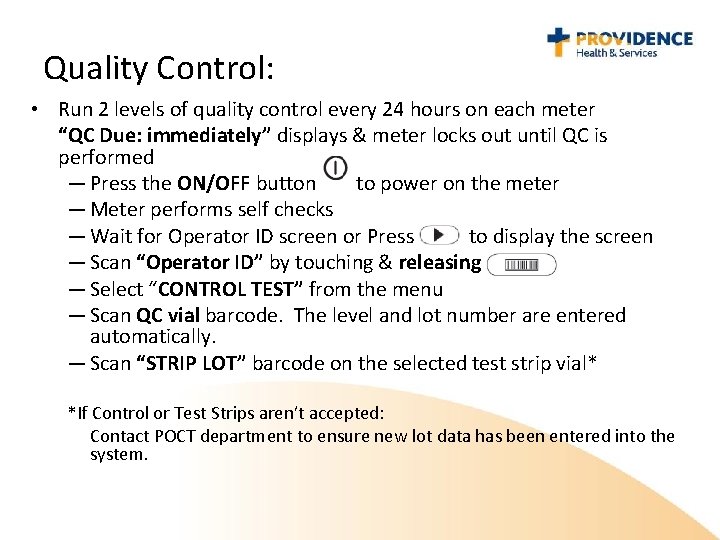 Quality Control: • Run 2 levels of quality control every 24 hours on each