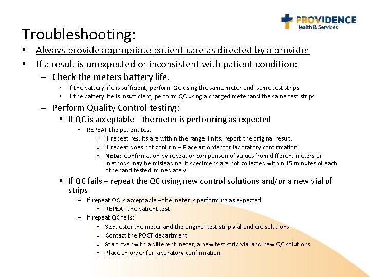 Troubleshooting: • Always provide appropriate patient care as directed by a provider • If