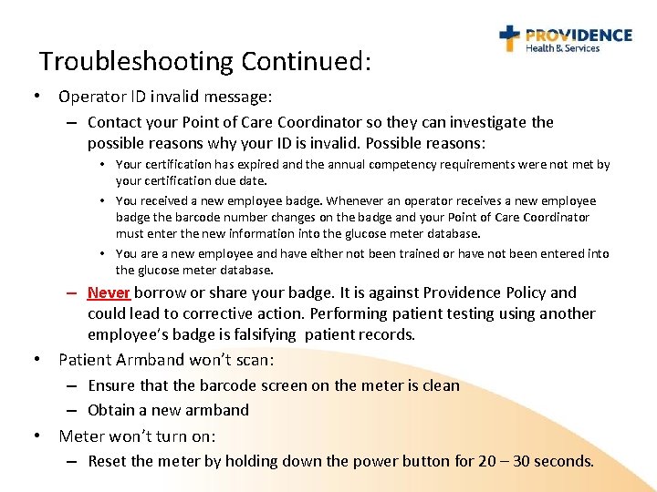 Troubleshooting Continued: • Operator ID invalid message: – Contact your Point of Care Coordinator