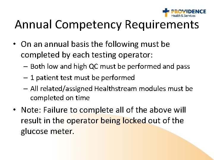 Annual Competency Requirements • On an annual basis the following must be completed by