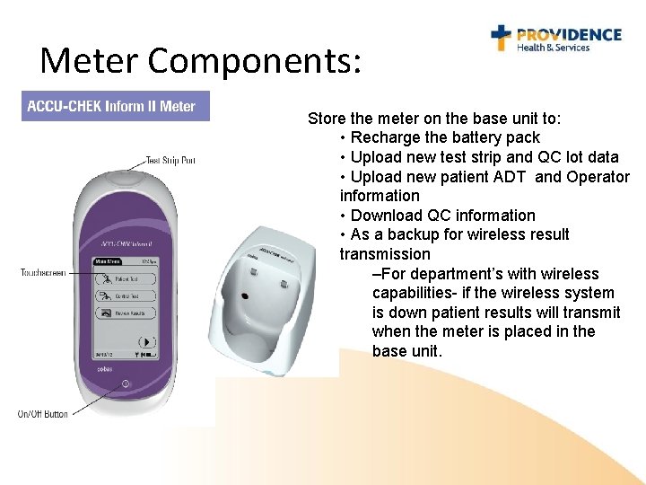 Meter Components: Store the meter on the base unit to: • Recharge the battery