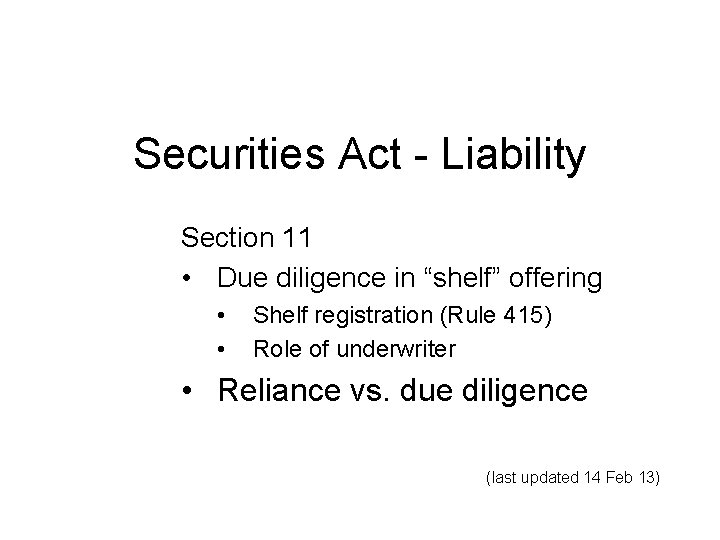 Securities Act - Liability Section 11 • Due diligence in “shelf” offering • •