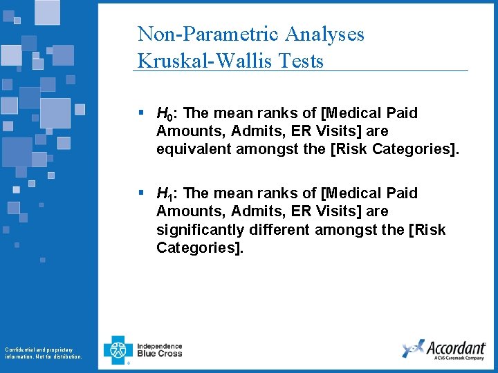 Non-Parametric Analyses Kruskal-Wallis Tests § H 0: The mean ranks of [Medical Paid Amounts,