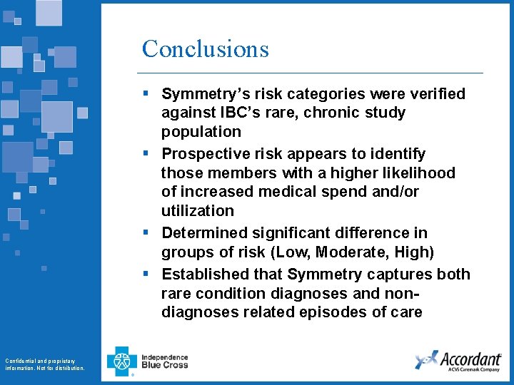 Conclusions § Symmetry’s risk categories were verified against IBC’s rare, chronic study population §