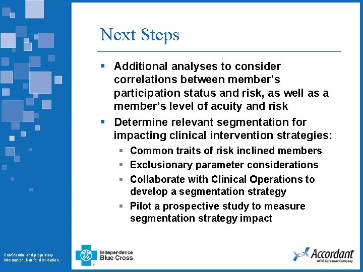 Next Steps § Additional analyses to consider correlations between member’s participation status and risk,