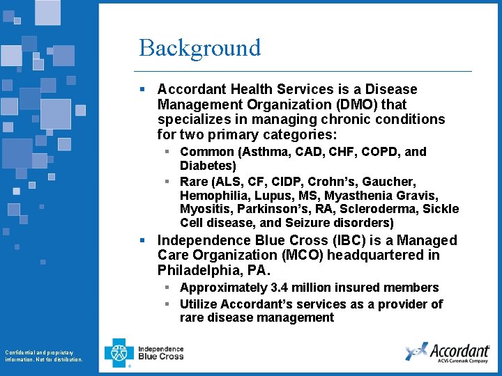 Background § Accordant Health Services is a Disease Management Organization (DMO) that specializes in