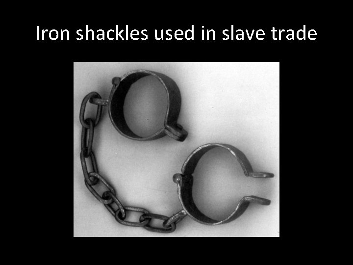 Iron shackles used in slave trade 