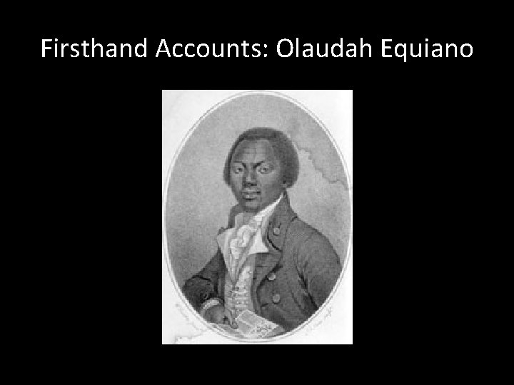 Firsthand Accounts: Olaudah Equiano 