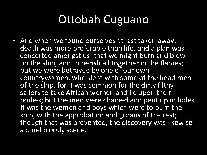 Ottobah Cuguano • And when we found ourselves at last taken away, death was