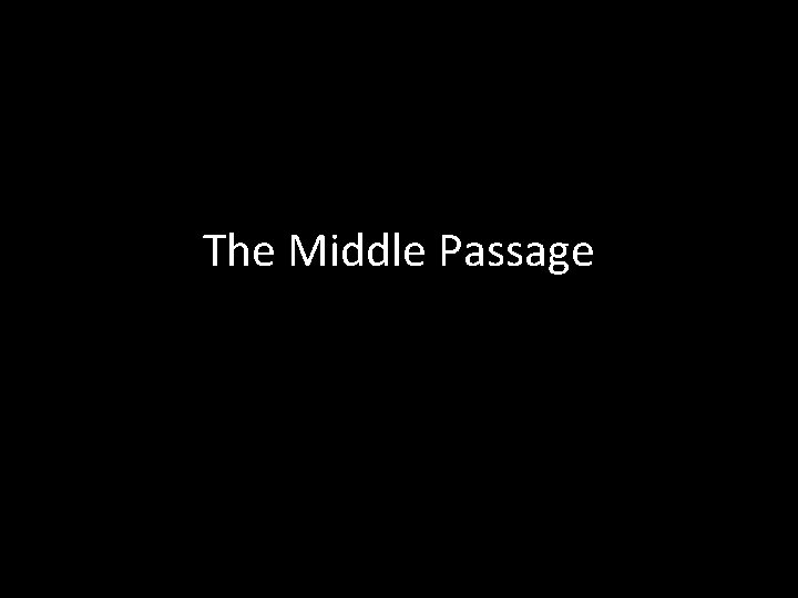 The Middle Passage 