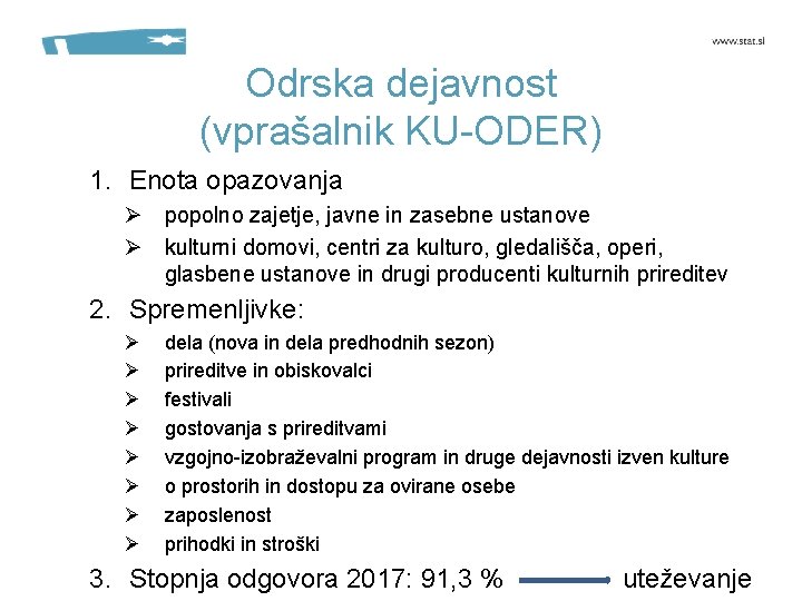 Odrska dejavnost (vprašalnik KU-ODER) 1. Enota opazovanja Ø popolno zajetje, javne in zasebne ustanove