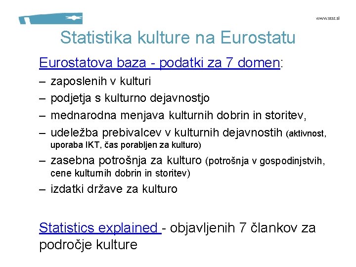 Statistika kulture na Eurostatu Eurostatova baza - podatki za 7 domen: – – zaposlenih