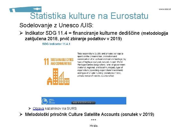 Statistika kulture na Eurostatu Sodelovanje z Unesco /UIS: Ø Indikator SDG 11. 4 =