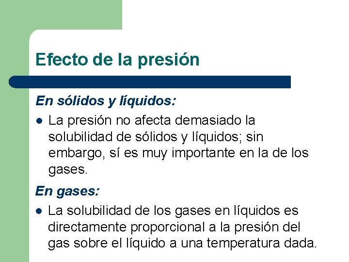 Efecto de la presión En sólidos y líquidos: l La presión no afecta demasiado