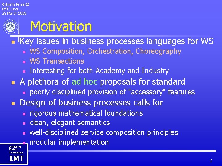 Roberto Bruni @ IMT Lucca 23 March 2005 Motivation n Key issues in business