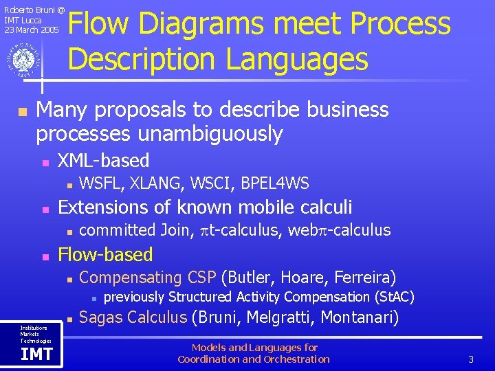 Roberto Bruni @ IMT Lucca 23 March 2005 n Flow Diagrams meet Process Description