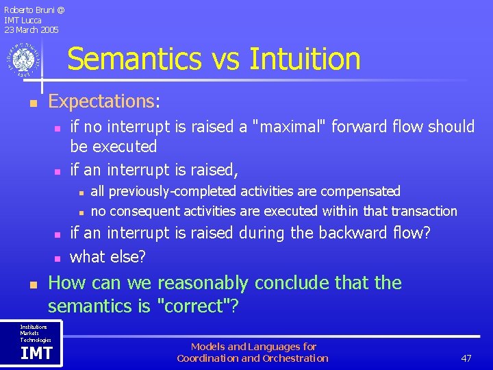 Roberto Bruni @ IMT Lucca 23 March 2005 Semantics vs Intuition n Expectations: n