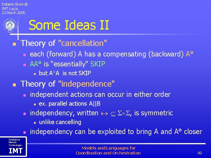 Roberto Bruni @ IMT Lucca 23 March 2005 Some Ideas II n Theory of